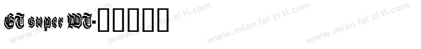 GT super WT字体转换
